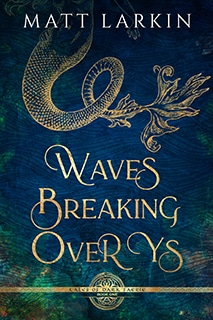 Tales of Dark Faerie 1: Waves Breaking Over Ys